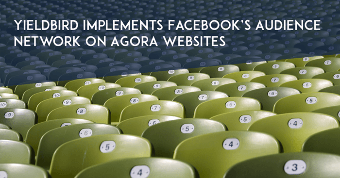 Yieldbird implements Facebook’s Audience Network on Agora websites BLOG