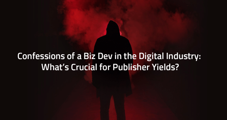 Confessions of a Biz Dev Yieldbird Publishers ad ops