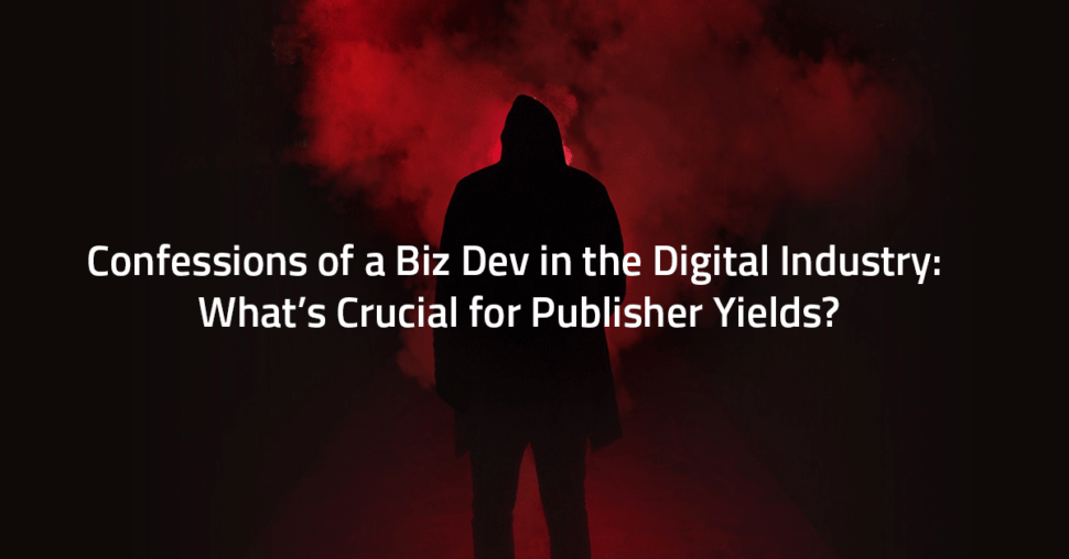 Confessions of a Biz Dev Yieldbird Publishers ad ops